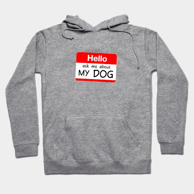 HELLO ASK ME ABOUT MY DOG CUTE POCKET SIGN Hoodie by Aydapadi Studio